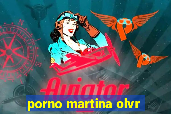 porno martina olvr